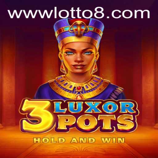 Exploring the World of 3LuxorPots and LOTTO8